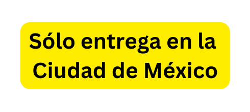 Sólo entrega en la Ciudad de México