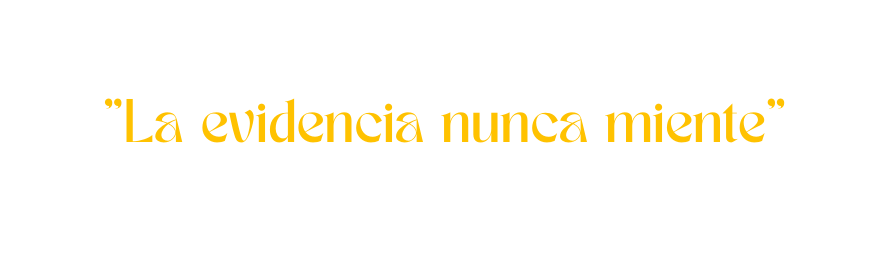 La evidencia nunca miente